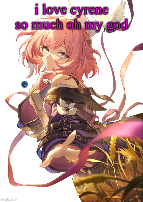 weird obsession but okayyy | i love cyrene so much oh my god | image tagged in cyrene | made w/ Imgflip meme maker