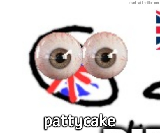 britain | pattycake | image tagged in britain | made w/ Imgflip meme maker