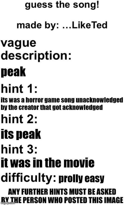 guess the song! | peak; its was a horror game song unacknowledged by the creator that got acknowledged; its peak; it was in the movie; prolly easy | image tagged in guess the song | made w/ Imgflip meme maker