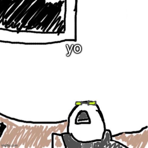 The Aggressive Combatant | yo | image tagged in the aggressive combatant | made w/ Imgflip meme maker