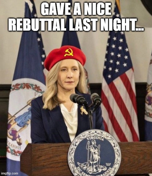 Socialist Rebutt | GAVE A NICE REBUTTAL LAST NIGHT... | image tagged in politics | made w/ Imgflip meme maker