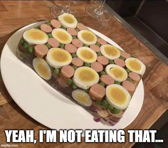 Someone Brought This to the Picnic | YEAH, I'M NOT EATING THAT... | image tagged in cursed image | made w/ Imgflip meme maker