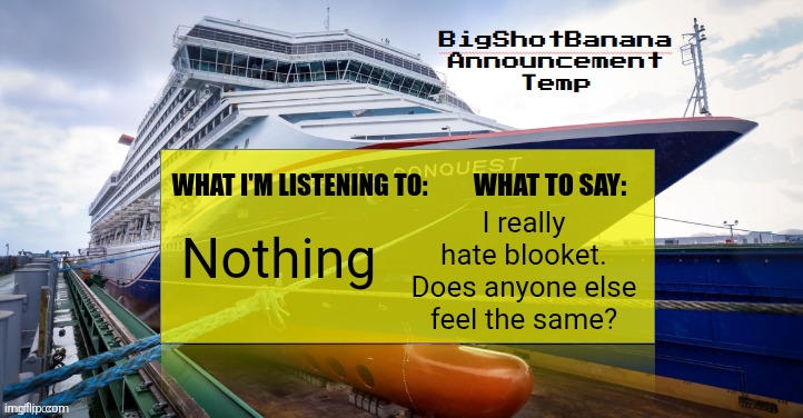 I really hate blooket. Does anyone else feel the same? Nothing | image tagged in bigshotbanana annoucement temp march 2026 | made w/ Imgflip meme maker