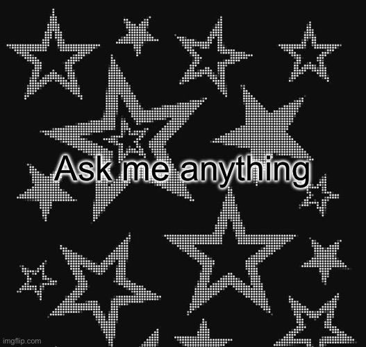 Justee temp | Ask me anything | image tagged in justee temp | made w/ Imgflip meme maker