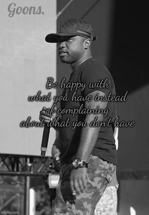 Moons. Imitation | Goons. Be happy with what you have instead of complaining about what you don't have | made w/ Imgflip meme maker