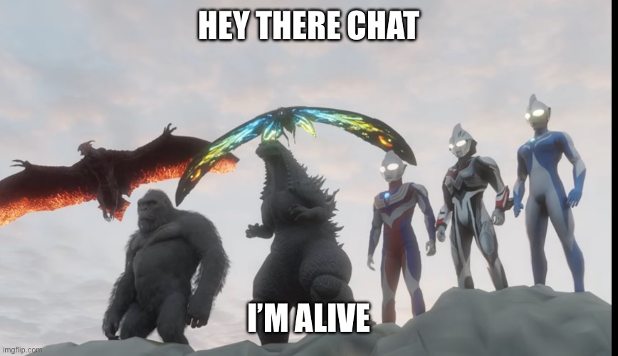 I’m sure no one here rly remembers me | HEY THERE CHAT; I’M ALIVE | made w/ Imgflip meme maker