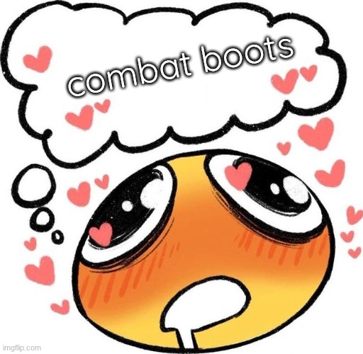 I wish I had a pair | combat boots | image tagged in dreaming drooling emoji | made w/ Imgflip meme maker