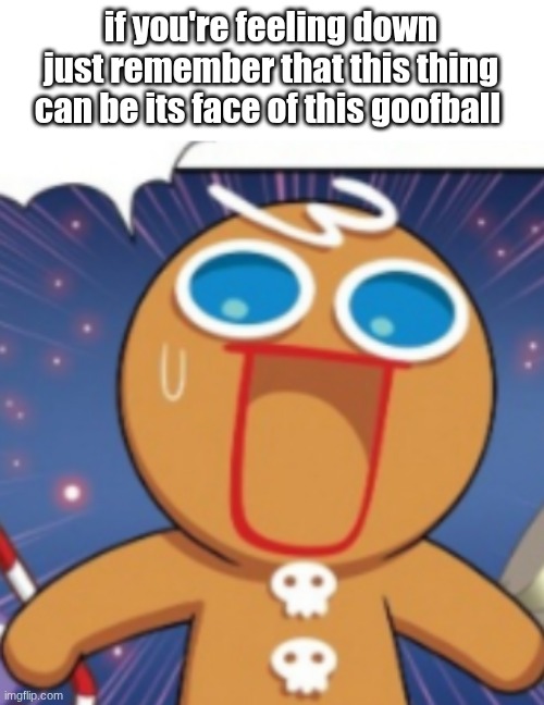 just to bring a bit of laugher i guess | if you're feeling down
just remember that this thing
can be its face of this goofball | image tagged in crk,sunshine and rainbows | made w/ Imgflip meme maker