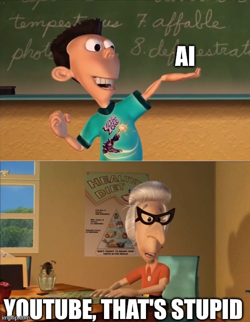 AI YOUTUBE, THAT'S STUPID | image tagged in jimmy neutron meme | made w/ Imgflip meme maker