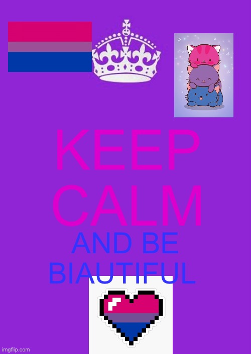 Keep Calm And Carry On Purple | KEEP CALM; AND BE BIAUTIFUL | image tagged in memes,keep calm and carry on purple | made w/ Imgflip meme maker
