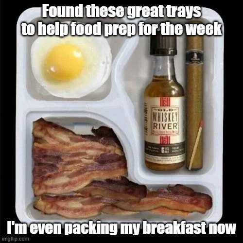 Breakfast Of Champions | Found these great trays to help food prep for the week; I'm even packing my breakfast now | image tagged in food,breakfast,convenience,bacon | made w/ Imgflip meme maker