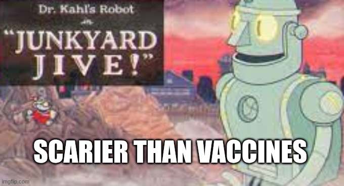 cuphead memes | SCARIER THAN VACCINES | image tagged in relatable,scary | made w/ Imgflip meme maker