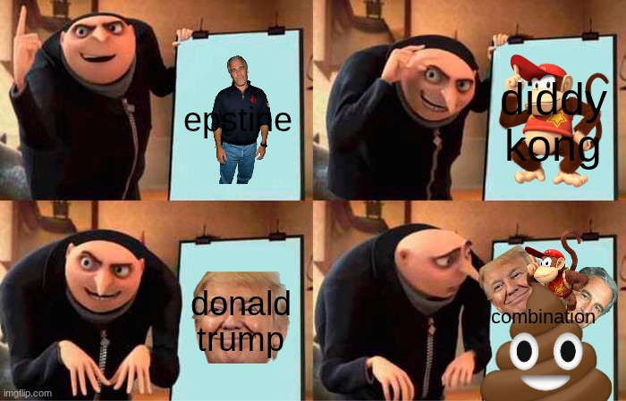 combination | epstine; diddy kong; combination; donald trump | image tagged in memes,gru's plan | made w/ Imgflip meme maker