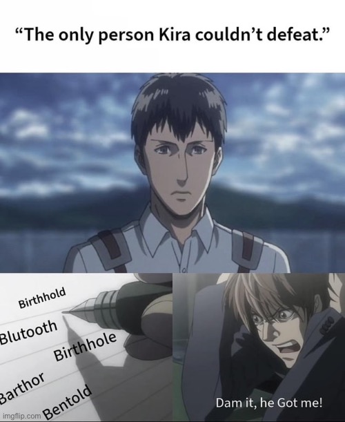 image tagged in aot,death note,bertholdt,light | made w/ Imgflip meme maker