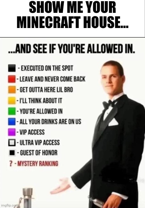 I'd love to see y'all's builds! | SHOW ME YOUR MINECRAFT HOUSE... | image tagged in minecraft | made w/ Imgflip meme maker