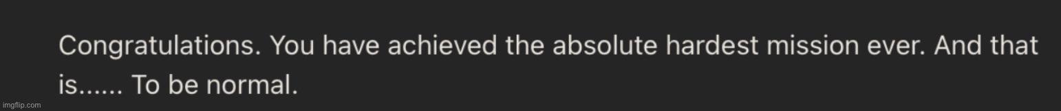 Congrats on being normal | image tagged in congrats on being normal | made w/ Imgflip meme maker