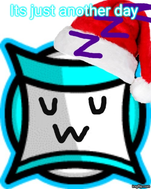 Nappy square -w- | Its just another day | image tagged in nappy square -w- | made w/ Imgflip meme maker