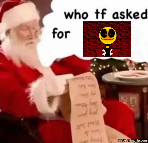 who tf asked for X | image tagged in who tf asked for x | made w/ Imgflip meme maker