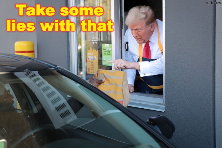 Donald Trump McDonald's | Take some lies with that | image tagged in donald trump mcdonald's | made w/ Imgflip meme maker
