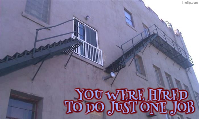 Dude that's quite a fail there | YOU WERE HIRED TO DO JUST ONE JOB | image tagged in you had one job,task failed successfully,bad construction week,do you are have stupid,duhhh dumbass,you're fired | made w/ Imgflip meme maker