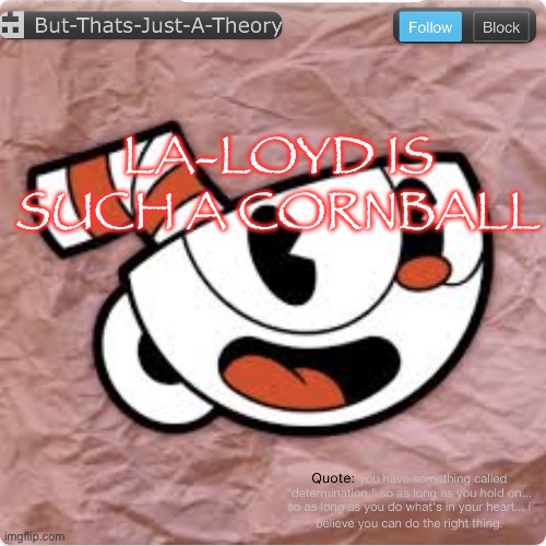 Muffinhead announcement template | LA-LOYD IS SUCH A CORNBALL | image tagged in muffinhead announcement template | made w/ Imgflip meme maker