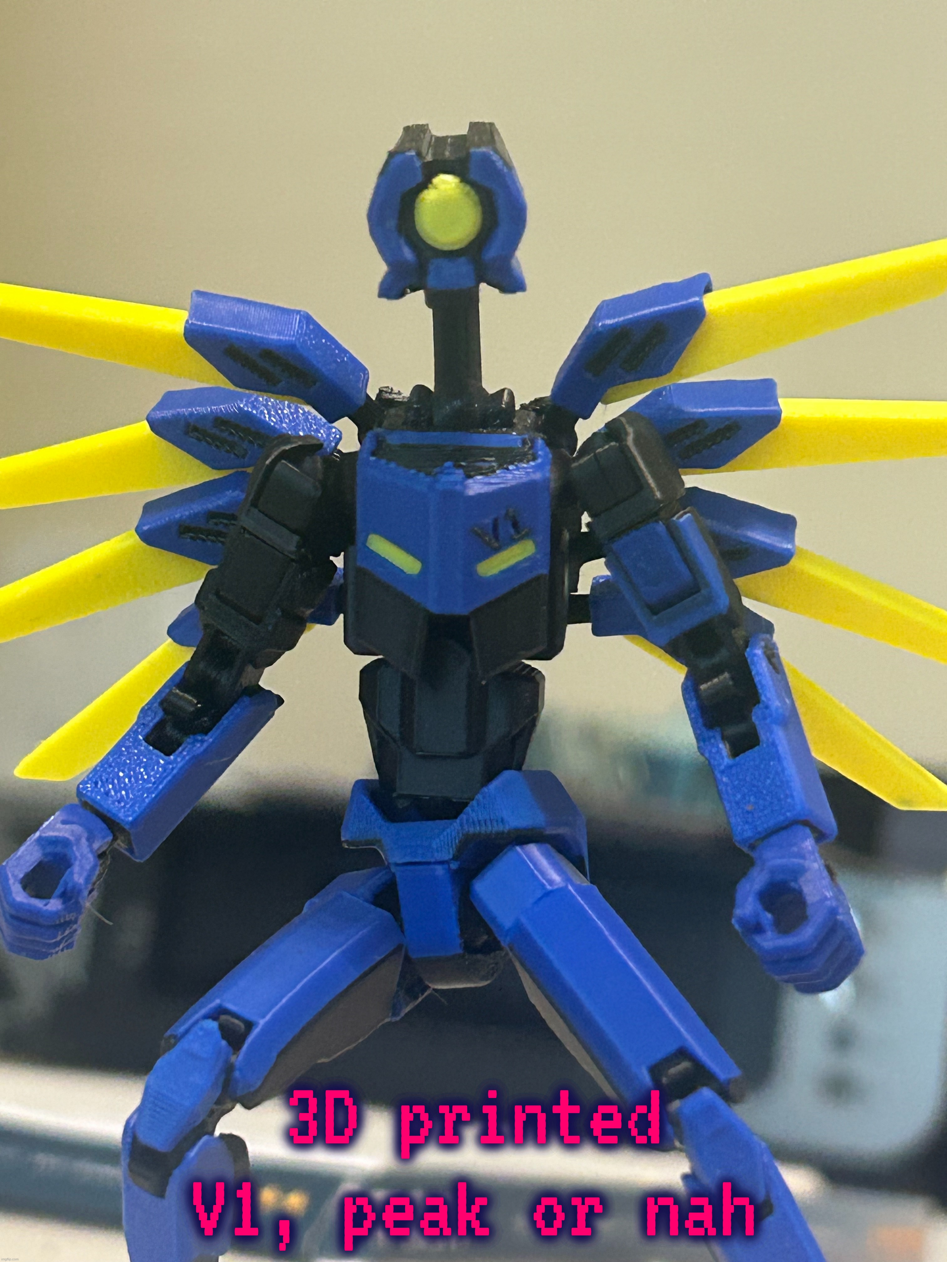 3D printed V1, peak or nah | made w/ Imgflip meme maker