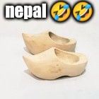 sorry | nepal 🤣🤣 | image tagged in wooden shoes | made w/ Imgflip meme maker