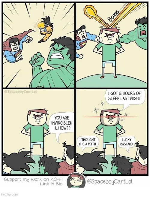 SpaceboyCantLol | image tagged in comics,spaceboycantlol,superheroes,8 hours sleep,superman,the hulk | made w/ Imgflip meme maker