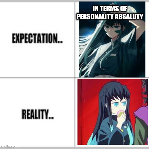 muichero his personality around tanjiro was not what i was expecting | IN TERMS OF PERSONALITY ABSALUTY | image tagged in expectation vs reality,demon slayer | made w/ Imgflip meme maker