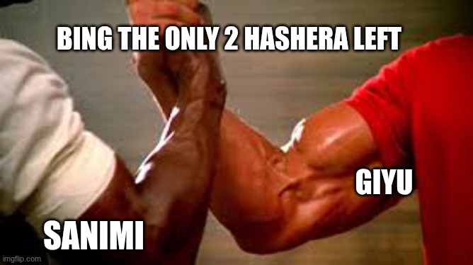 if you know you know | BING THE ONLY 2 HASHERA LEFT; GIYU; SANIMI | image tagged in arnold handshake,demon slayer | made w/ Imgflip meme maker