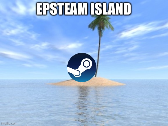 Desert island | EPSTEAM ISLAND | image tagged in desert island | made w/ Imgflip meme maker