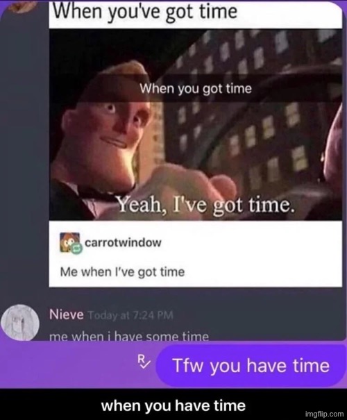 you got jt: time | made w/ Imgflip meme maker
