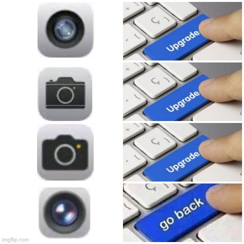 idk what to put here | image tagged in upgrade,funny,memes,app icons,camera,app | made w/ Imgflip meme maker