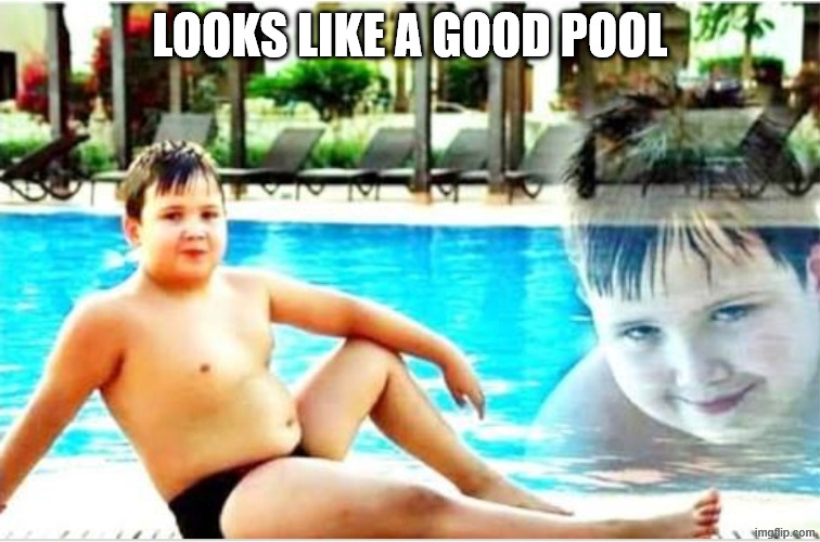 X is my passion | LOOKS LIKE A GOOD POOL | image tagged in x is my passion | made w/ Imgflip meme maker