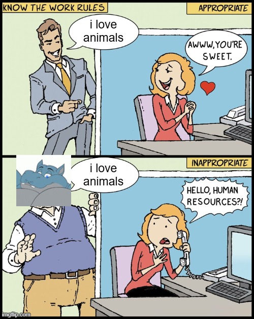 Barry-the-zoo-Hippo | i love animals; i love animals | image tagged in know the work rules,zoophile,furry,lolcow,feral,barrybluehippo | made w/ Imgflip meme maker