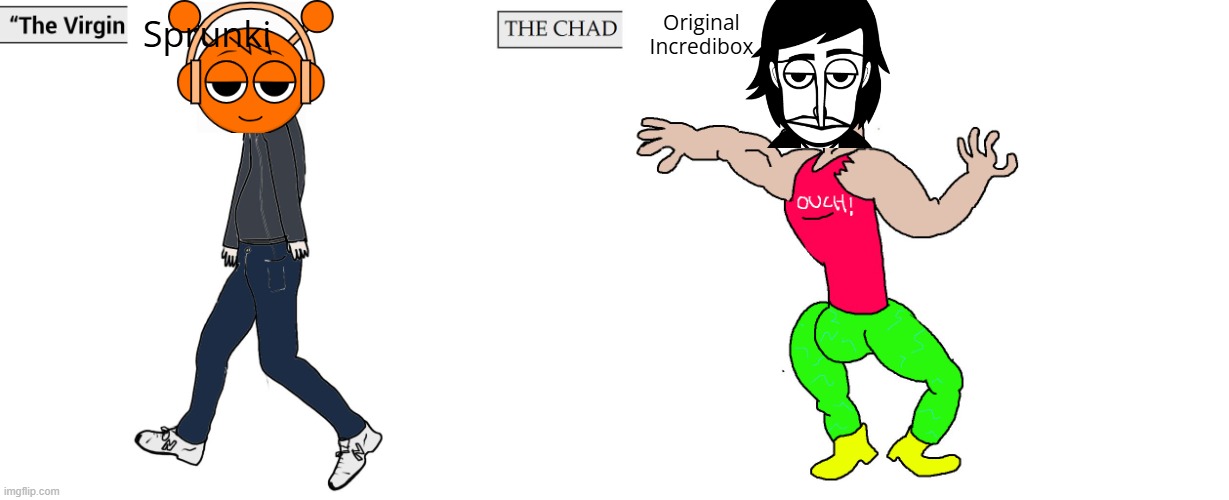 Original Incredibox is better than Sprunki | Sprunki; Original Incredibox | image tagged in virgin and chad,incredibox | made w/ Imgflip meme maker