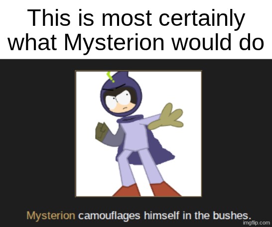 This is most certainly what Mysterion would do | made w/ Imgflip meme maker