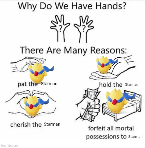 Starman is the Best Character | Starman; Starman; Starman; Starman | image tagged in why do we have hands all blank | made w/ Imgflip meme maker