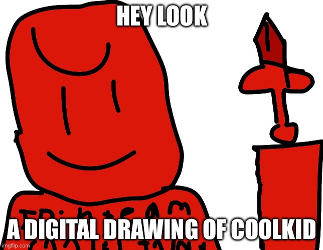 I drew this! Mod: nice | HEY LOOK; A DIGITAL DRAWING OF COOLKID | made w/ Imgflip meme maker