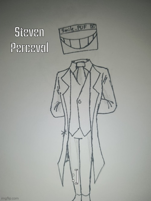 Steven Perceval (request from Diligence_and_velmore ) | Steven Perceval; :] | image tagged in steven perceval | made w/ Imgflip meme maker