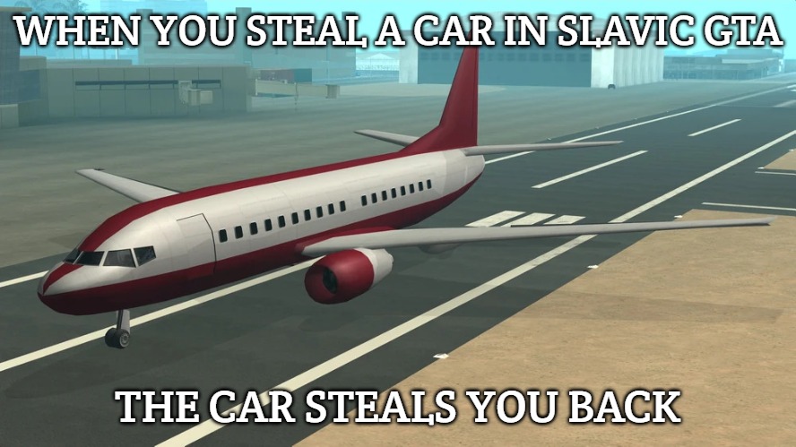 Slavic AT-400 | WHEN YOU STEAL A CAR IN SLAVIC GTA; THE CAR STEALS YOU BACK | image tagged in slavic at-400,slavic gta | made w/ Imgflip meme maker