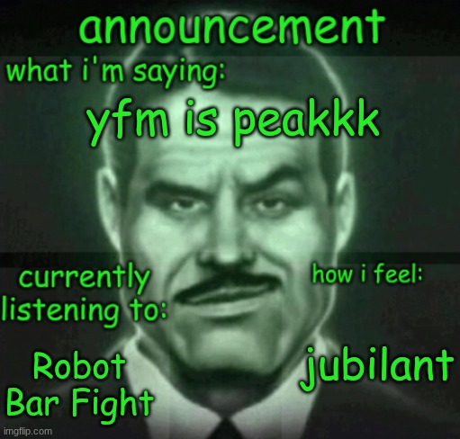 absolute peam | yfm is peakkk; jubilant; Robot Bar Fight | made w/ Imgflip meme maker