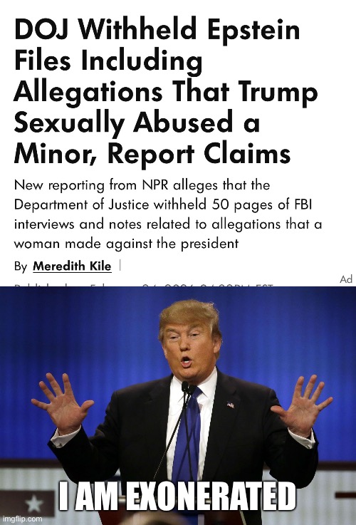 Trump is a pedophile protecting his pedo friends | I AM EXONERATED | image tagged in trump hands in the air,epstein,jeffrey epstein,donald trump,pedophile | made w/ Imgflip meme maker