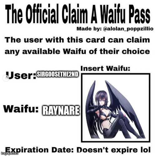 Official claim a waifu pass for Sirgoosethe2nd | SIRGOOSETHE2ND; RAYNARE | image tagged in official claim a waifu pass,anime | made w/ Imgflip meme maker