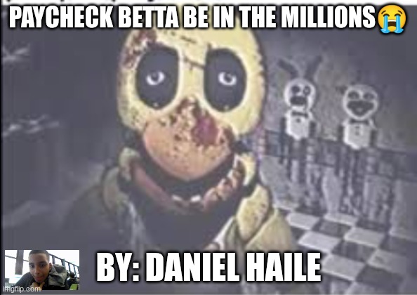 Fnaf meme | PAYCHECK BETTA BE IN THE MILLIONS😭; BY: DANIEL HAILE | image tagged in smash or pass | made w/ Imgflip meme maker