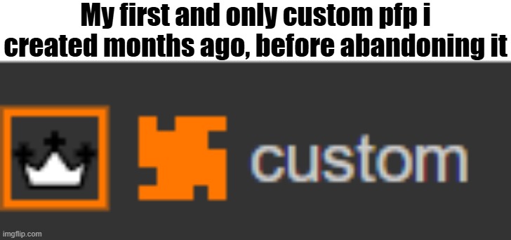 Yeah, you can see why i decided to abandon it | My first and only custom pfp i created months ago, before abandoning it | image tagged in msmg,shitpost,pfp,custom | made w/ Imgflip meme maker