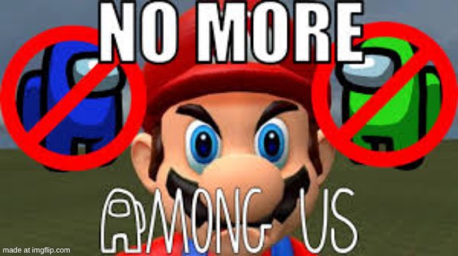 When Mario SEES MORE AMONG US | image tagged in mario | made w/ Imgflip meme maker