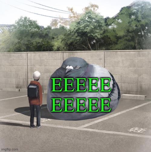EEEEE | EEEEE
EEEEE | image tagged in beeg birb,memes,green | made w/ Imgflip meme maker