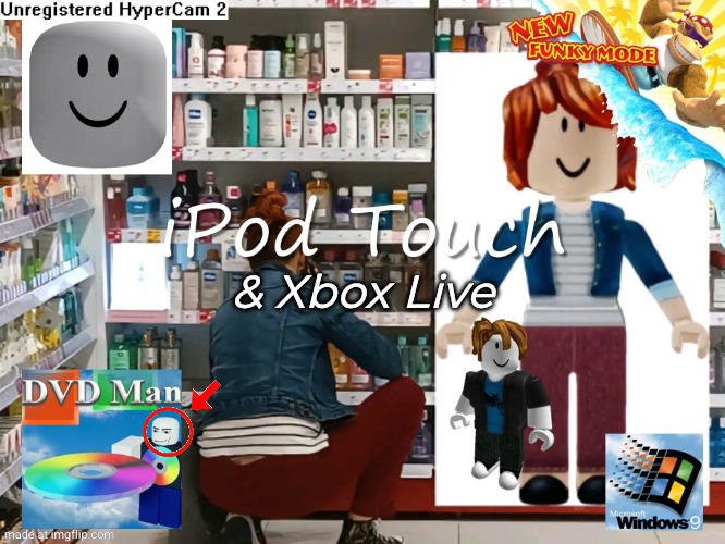 ipod touch | & Xbox Live | image tagged in ipod touch,xbox live,roblox,dvd man,stevie standard,hypercam | made w/ Imgflip meme maker