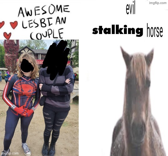 Istfg Imgflip devs are some of the most fucking incompetent creatures out there | image tagged in evil stalking horse | made w/ Imgflip meme maker